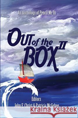 Out of the Box II: An Anthology of Pencil Me in Patricia a. McGehee John E. Christ 9781731477569 Independently Published