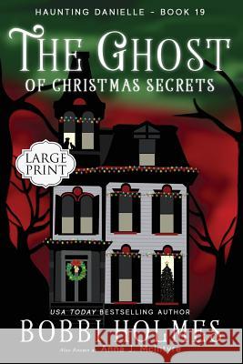 The Ghost of Christmas Secrets Anna J. McIntyre Elizabeth Mackey Bobbi Holmes 9781731481412 Independently Published