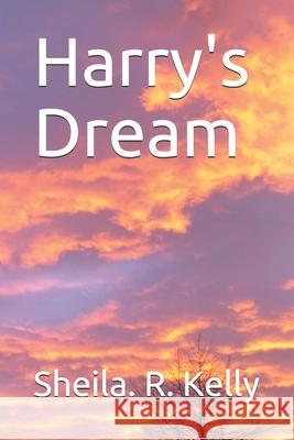 Harry's Dream Sheila R Kelly 9781731484925