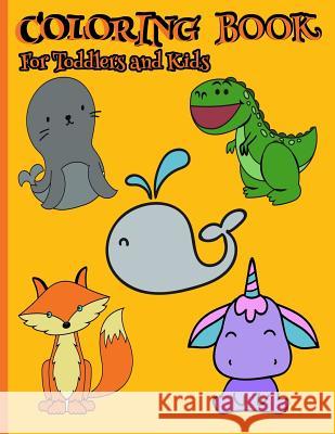 Coloring Book for Toddlers and Kids: Simple and Easy Coloring Book for Younger Children Ages 2-4 and 4-8 Magic-Fox Publishing 9781731490308