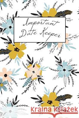 Important Date Keeper: Pretty Blue Flowers Jenily Publishing 9781731492739 Independently Published