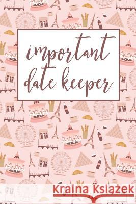 Important Date Keeper: Paris France Jenily Publishing 9781731493781 Independently Published