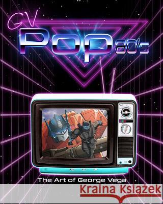 GV Pop 80's: The Art of George Vega Vega, George 9781731495587 Independently Published