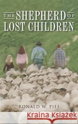 The Shepherd of Lost Children Ronald W. Pies 9781731502742 Independently Published