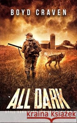 All Dark: Still Surviving Book 2 Boyd Crave 9781731505866 Independently Published