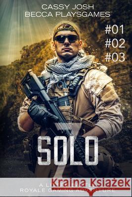 Solo 7 (#01, #02, #03): A Litfps Battle Royale Gaming Adventure Cassyjosh                                Beccaplaysgames                          Rebecca Laffar-Smith 9781731510402 Independently Published