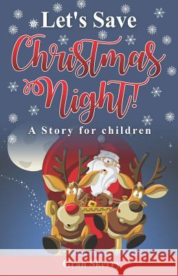 Let's Save Christmas Night!: A Story for Children Gran Skerry 9781731513915