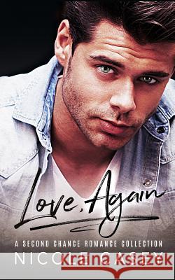 Love, Again: A Second Chance Romance Collection Nicole Casey 9781731514851 Independently Published