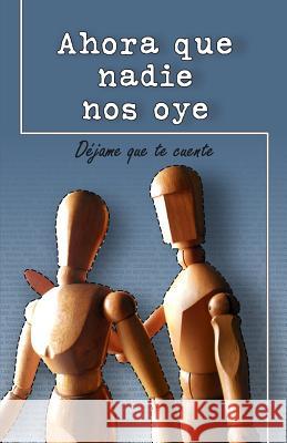 Ahora que nadie nos oye de Oro, El Tintero 9781731524522 Independently Published