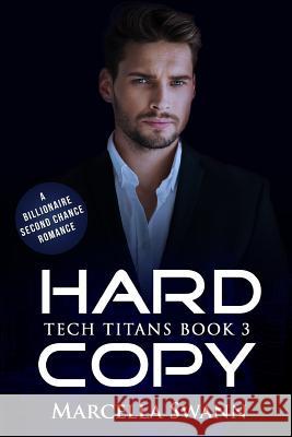 Hard Copy: A Billionaire Second Chance Romance Marcella Swann 9781731527318 Independently Published