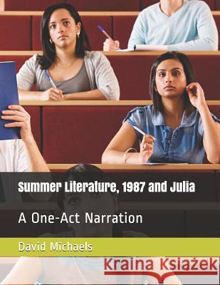 Summer Literature, 1987 and Julia: A One-Act Narration David Michaels 9781731529510 Independently Published