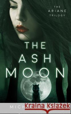 The Ash Moon Michelle Dare 9781731530493 Independently Published