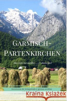 Garmisch-Partenkirchen: Has visto los Castillos... ?Y ahora qu?? William M Edith Davis Susan C. Steinke 9781731530684 Independently Published