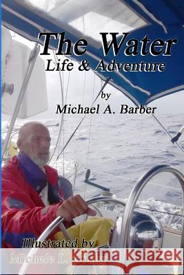 The Water: Life and Adventure Michele Cosby Michael a. a. Barber 9781731534583