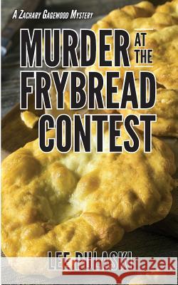 Murder at the Frybread Contest Lee Pulaski 9781731535078