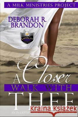 A Closer Walk with Thee: Bible Study of the Book of Genesis Milk Ministries Deborah R. Brandon 9781731540614 Independently Published