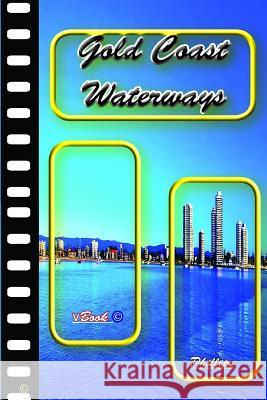 Gold Coast Waterways: Videobook Alan Phillips 9781731543752 Independently Published