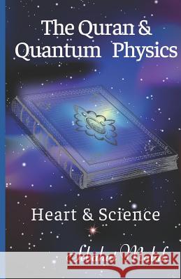 The Quran And Quantum Physics: Heart & Science Malak, Sebahat 9781731545305 Independently Published