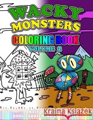 Wacky Monsters Coloring Book Volume 2 Rose Tarrier, Keith Tarrier, Rose Tarrier 9781731548283