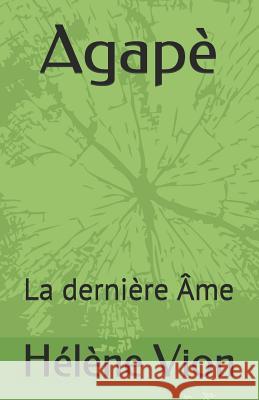 Agapè: La dernière Âme Vion, Helene 9781731563781
