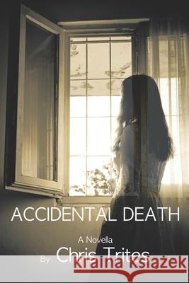 Accidental Death Chris Trites 9781731566164 Independently Published