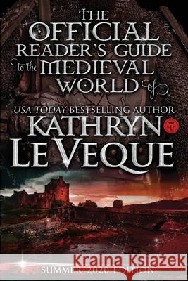 The Official Reader's Guide to The Medieval World of Kathryn Le Veque Le Veque, Kathryn 9781731572066 Independently Published