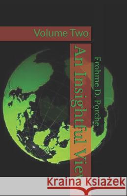 An Insightful View: Volume Two Frohme D. Porche 9781731579737 Independently Published