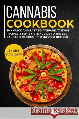 Cannabis Cookbook: Main Course Noah Jerris 9781731579812 Independently Published