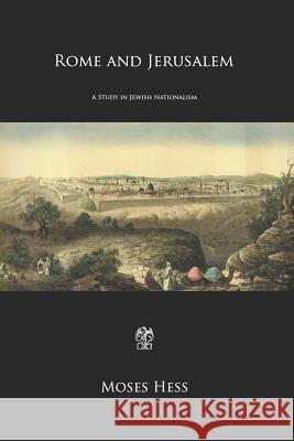 Rome and Jerusalem: A Study in Jewish Nationalism Meyer Waxman Moses Hess 9781731582324