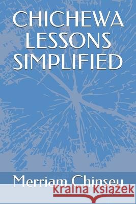 Chichewa Lessons Simplified Merriam Chinseu 9781731583697