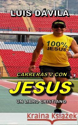 Carreras 2 Con Jesus Luis Dávila, 100 Jesus Books 9781731592637 Independently Published