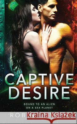 Captive Desire Robin Lovett 9781731597144 Independently Published