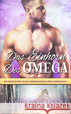 Das Einhorn Des Omegas: Ein Three Rivers Valley Formwandler M-Preg Liebesroman Coyote Starr Lorelei M. Hart 9781731598103 Independently Published