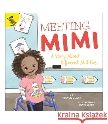 Meeting Mimi: A Story about Different Abilities Francie Dolan Wendy Leach 9781731604224