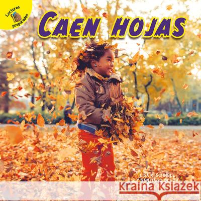 Caen Hojas: Leaves Fall Santiago Ochoa Lisa K. Schnell 9781731604910 