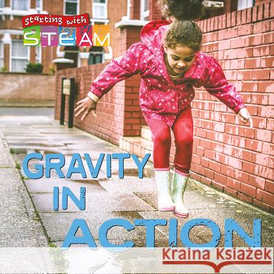Gravity in Action Annette Gulati 9781731612144 Rourke Educational Media