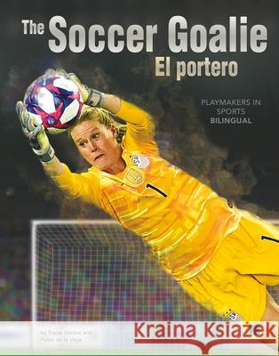 The Soccer Goalie: El Portero Madison Capitano Pablo D 9781731628947 Escape