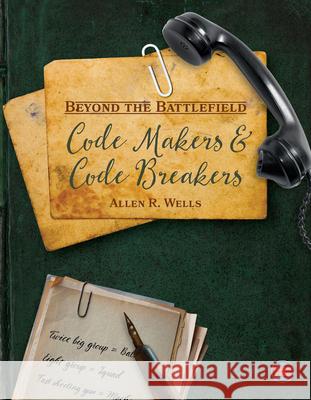 Code Makers and Code Breakers Allen R. Wells 9781731648518