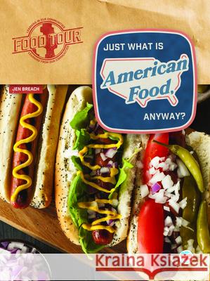 Just What Is American Food, Anyway? Jen Breach 9781731652720 High Tide
