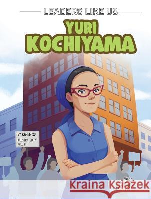 Yuri Kochiyama Karen Su Arlo Li 9781731657152 Discovery Library