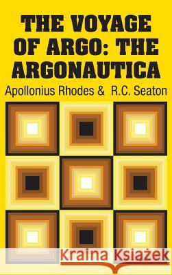 The Voyage of Argo: The Argonautica Apollonius Rhodes R. C. Seaton 9781731700209 Simon & Brown