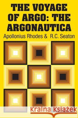 The Voyage of Argo: The Argonautica Apollonius Rhodes R. C. Seaton 9781731700216 Simon & Brown