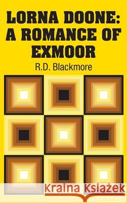 Lorna Doone: A Romance of Exmoor R. D. Blackmore 9781731700346 Simon & Brown