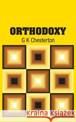 Orthodoxy G. K. Chesterton 9781731700681 Simon & Brown