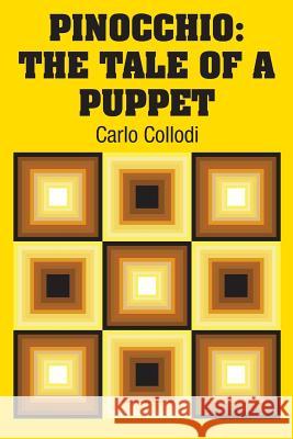 Pinocchio: The Tale of a Puppet Carlo Collodi 9781731700841