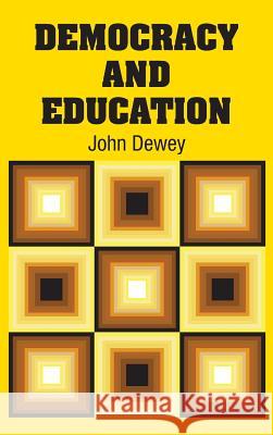 Democracy and Education John Dewey 9781731701060 Simon & Brown