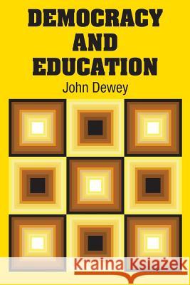 Democracy and Education John Dewey 9781731701077 Simon & Brown