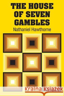 The House of Seven Gambles Nathaniel Hawthorne 9781731701824 Simon & Brown