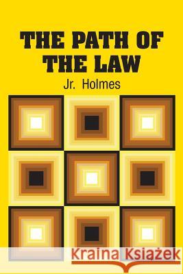 The Path of the Law Oliver Wendell, Jr. Holmes 9781731701985 Simon & Brown