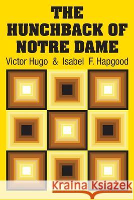 The Hunchback of Notre Dame Victor Hugo Isabel F. Hapgood 9781731702029 Simon & Brown
